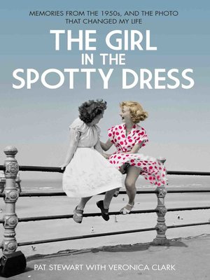 cover image of The Girl in the Spotty Dress--Memories From the 1950s and the Photo That Changed My Life